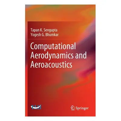 "Computational Aerodynamics and Aeroacoustics" - "" ("SenGupta Tapan K.")