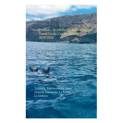 "Cruises... in a different way! Compact Travel Guide Canary Islands 2019/2020: Teneriffa, Fuerte