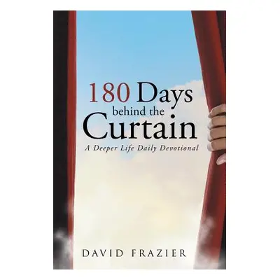 "180 Days Behind the Curtain: A Deeper Life Daily Devotional" - "" ("Frazier David")