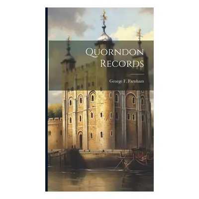 "Quorndon Records" - "" ("Farnham George F. B. 1859")