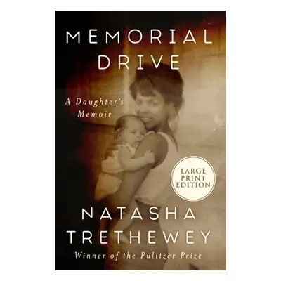 "Memorial Drive: A Daughter's Memoir" - "" ("Trethewey Natasha")