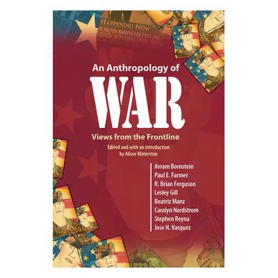 "An Anthropology of War: Views from the Frontline" - "" ("Waterston Alisse")