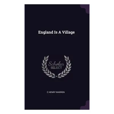 "England Is A Village" - "" ("Warren C. Henry")