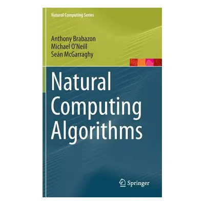 "Natural Computing Algorithms" - "" ("Brabazon Anthony")