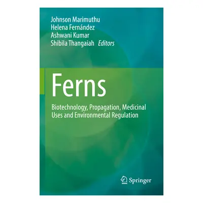 "Ferns: Biotechnology, Propagation, Medicinal Uses and Environmental Regulation" - "" ("Marimuth