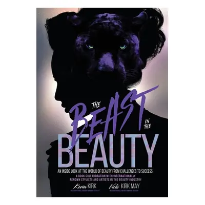 "The Beast in the Beauty: An Inside Look At The World Of Beauty From Challenges To Success" - ""