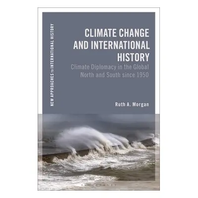 "Climate Change and International History: Negotiating Science, Global Change, and Environmental