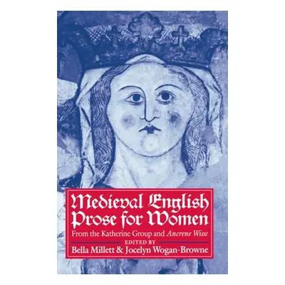 "Medieval English Prose for Women: Selections from the Katherine Group and Ancrene Wisse" - "" (