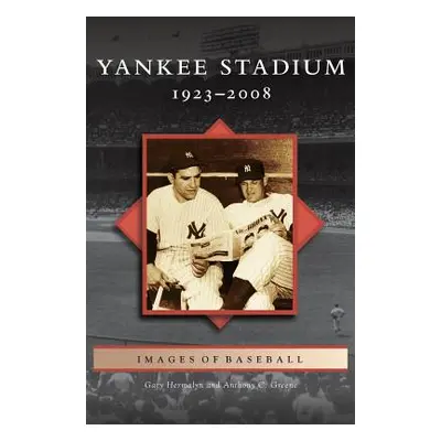 "Yankee Stadium: 1923-2008" - "" ("Hermayln Gary")