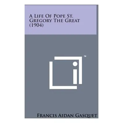 "A Life of Pope St. Gregory the Great (1904)" - "" ("Gasquet Francis Aidan")