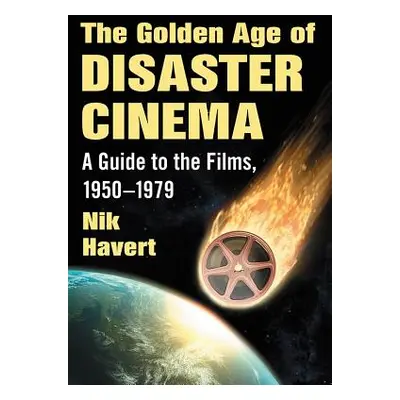 "The Golden Age of Disaster Cinema: A Guide to the Films, 1950-1979" - "" ("Havert Nik")