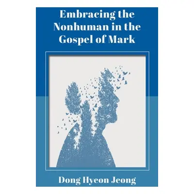 "Embracing the Nonhuman in the Gospel of Mark" - "" ("Jeong Dong Hyeon")