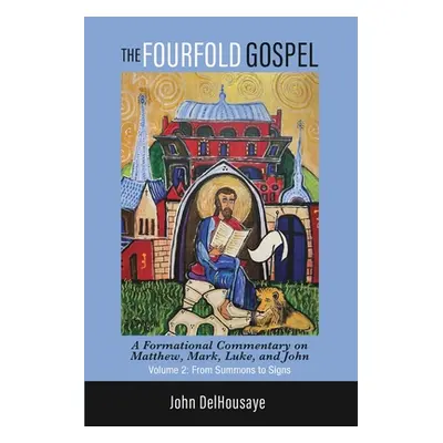 "The Fourfold Gospel, Volume 2" - "" ("Delhousaye John")