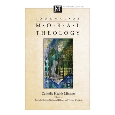 "Journal of Moral Theology, Volume 8, Number 1" - "" ("Barina Rachelle")