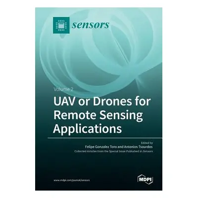 "UAV or Drones for Remote Sensing Applications: Volume 2" - "" ("Toro Felipe")