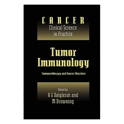 "Tumor Immunology: Immunotherapy and Cancer Vaccines" - "" ("Dalgleish A. G.")