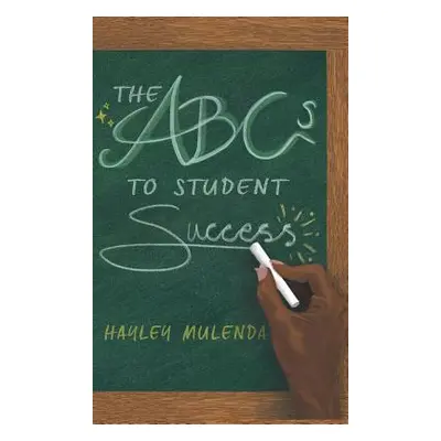 "The ABCs to Student Success" - "" ("Mulenda Hayley")