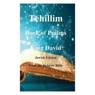 Tehillim - Book of Psalms - Hebrew Bible (King David)