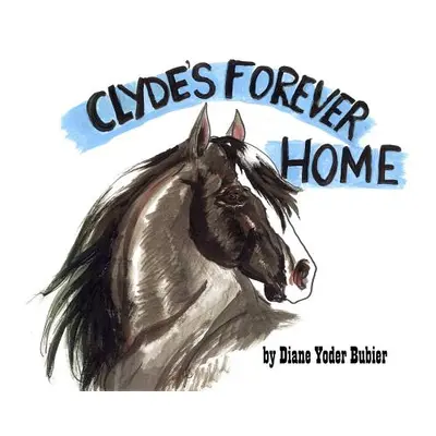 "Clyde's Forever Home" - "" ("Bubier Diane Yoder")