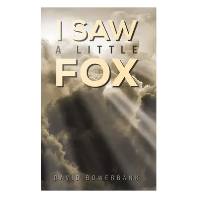 "I Saw a Little Fox" - "" ("Bowerbank David")