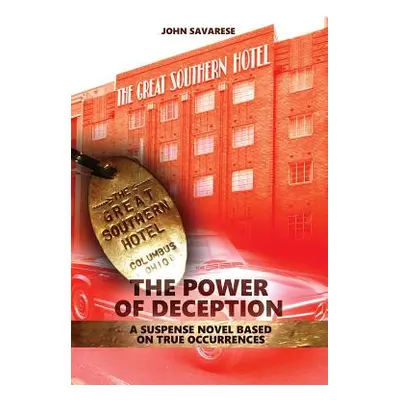 "The Power of Deception: A suspense novel based on true occurrences" - "" ("Savarese John")