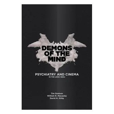 "Demons of the Mind: Psychiatry and Cinema in the Long 1960s" - "" ("Snelson Tim")