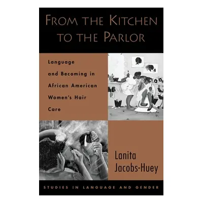 "From the Kitchen to the Parlor: Language and Becoming in African American Women's Hair Care" - 