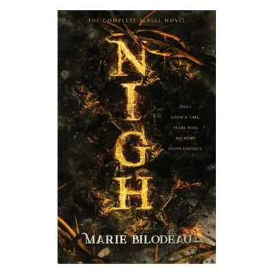 "Nigh: The Complete Serial Novel" - "" ("Bilodeau Marie")