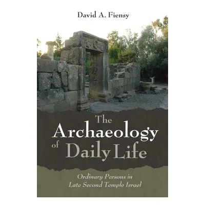 "The Archaeology of Daily Life" - "" ("Fiensy David A.")