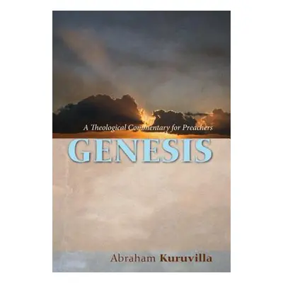 "Genesis: A Theological Commentary for Preachers" - "" ("Kuruvilla Abraham")