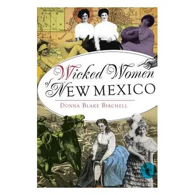 "Wicked Women of New Mexico" - "" ("Birchell Donna Blake")