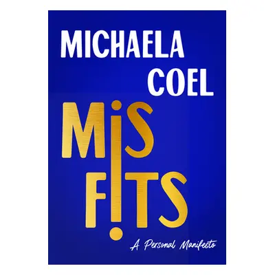 "Misfits: A Personal Manifesto" - "" ("Coel Michaela")