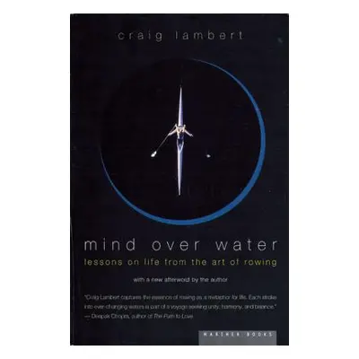 "Mind Over Water: Lessons on Life from the Art of Rowing" - "" ("Lambert Craig")