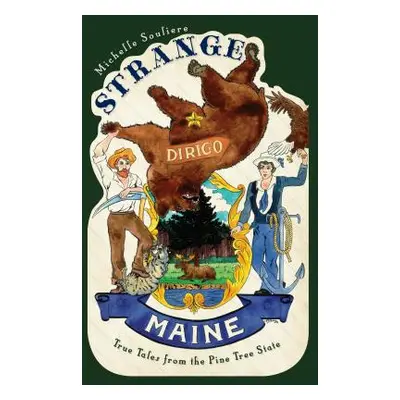 "Strange Maine: True Tales from the Pine Tree State" - "" ("Souliere Michelle")