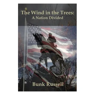 "The Wind in the Trees: A Nation Divided" - "" ("Russell Bunk")