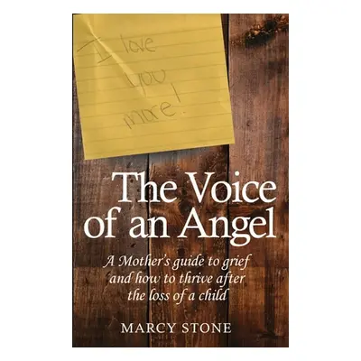 "The Voice of an Angel: A Mother's guide to grief and how to thrive after the loss of a child" -