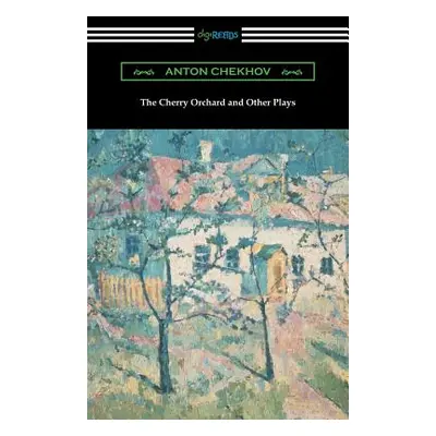 "The Cherry Orchard and Other Plays" - "" ("Chekhov Anton")