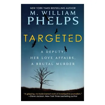 "Targeted: A Deputy, Her Love Affairs, A Brutal Murder" - "" ("Phelps M. William")