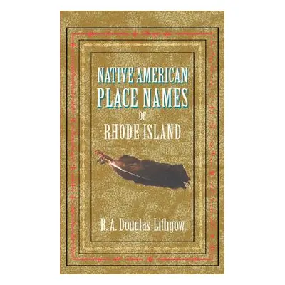 "Native American Place Names of Rhode Island" - "" ("Douglas-Lithgow R.")