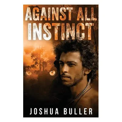 "Against All Instinct: Large Print Edition" - "" ("Buller Joshua")