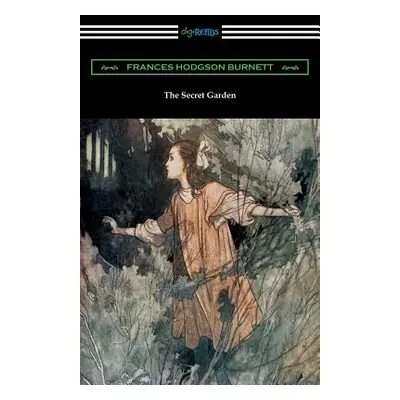 "The Secret Garden (Illustrated by Charles Robinson)" - "" ("Burnett Francis Hodgson")