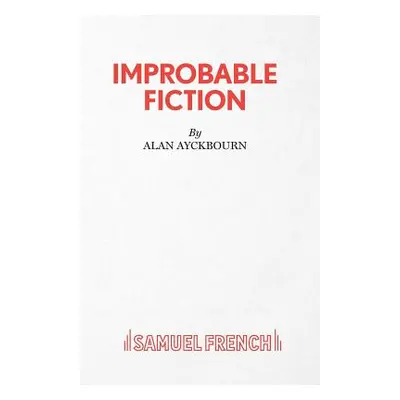 "Improbable Fiction" - "" ("Ayckbourn Alan")