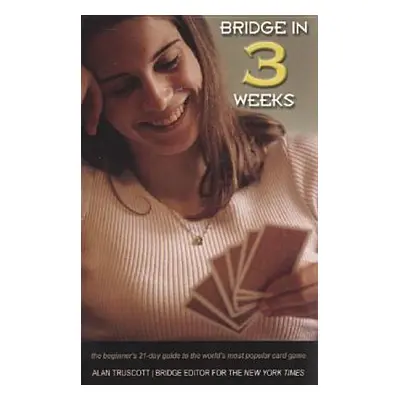 "Bridge in 3 Weeks: The Beginner's 21-Day Guide to the World's Most Popular Card Game" - "" ("Tr