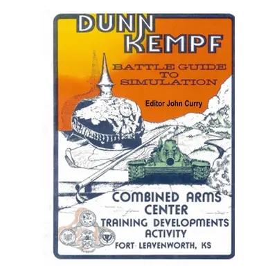 "Dunn Kempf: The U.S. Army Tactical Wargame (1977-1997)" - "" ("Curry John")