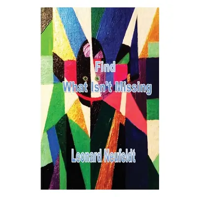 "Find What Isn't Missing" - "" ("Neufeldt Leonard")