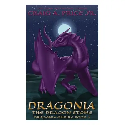 "Dragonia The Dragon Stone" - "" ("Price Craig A. Jr.")