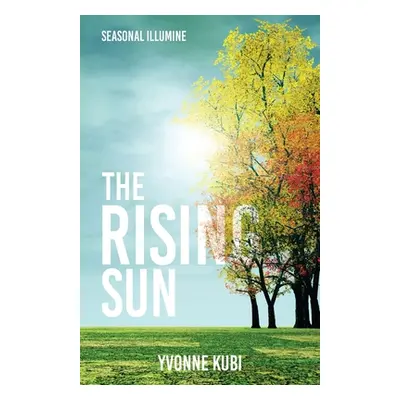 "Seasonal Illumine: The Rising Sun" - "" ("Kubi Yvonne")