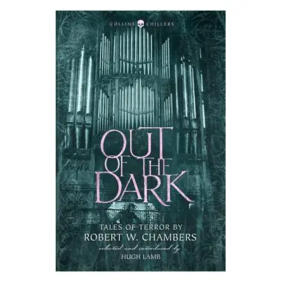 "Out of the Dark: Tales of Terror by Robert W. Chambers (Collins Chillers)" - "" ("Chambers Robe