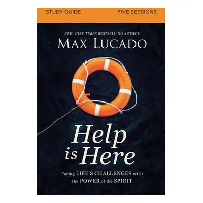 "Help Is Here Bible Study Guide Plus Streaming Video: Finding Fresh Strength and Purpose in the 