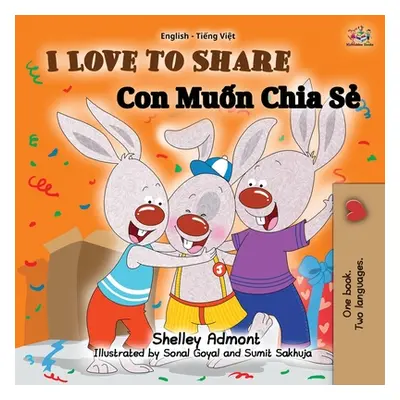 "I Love to Share (English Vietnamese Bilingual Book for Kids)" - "" ("Admont Shelley")